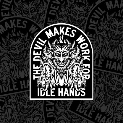 The Devil Makes Work For Idle Hands - Vinyl Sticker