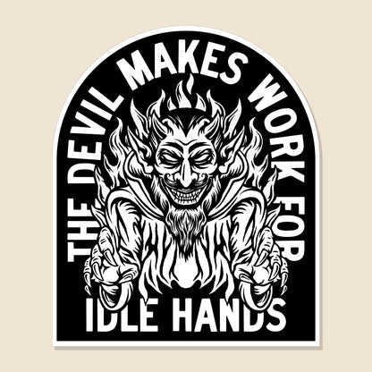 The Devil Makes Work For Idle Hands - Vinyl Sticker